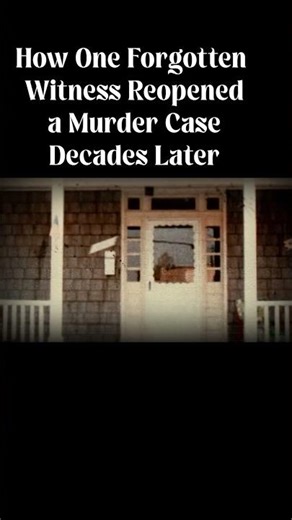 How One Forgotten Witness Reopened a Murder Case Decades Later
