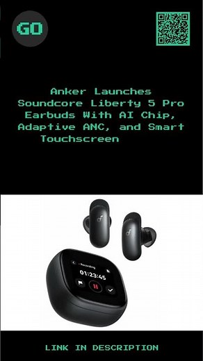 Anker Launches Soundcore Liberty 5 Pro Earbuds With AI Chip, Adaptive ANC, and Smart Touchscreen...