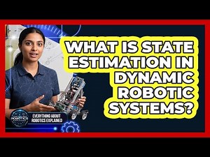 What Is State Estimation In Dynamic Robotic Systems?