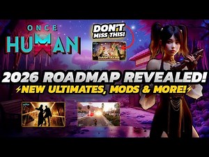 Once Human - 2026 ROADMAP Overview | Dec MEGA Update | NEW Mods, Ultimates & MORE!