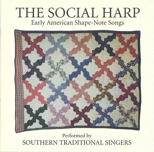 Southern Traditional Singers - The Social Harp: Early American Shape-Note Songs