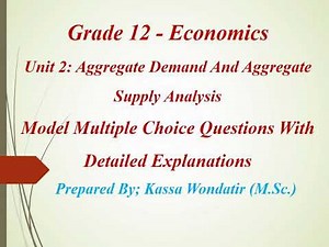 Grade 12 - Economics Unit 2 Model Multiple Choice Questions With Detailed Explanations Part 2