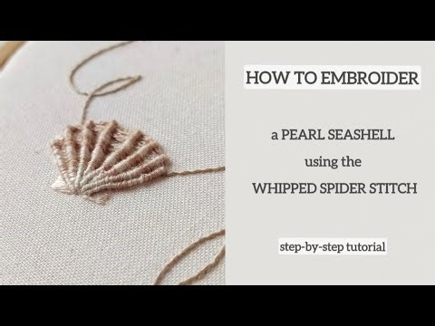 How to Embroider a Pearl Seashell Using the Whipped Spider Stitch — Step-by-Step Tutorial