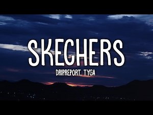 DripReport - Skechers (Lyrics) ft. Tyga