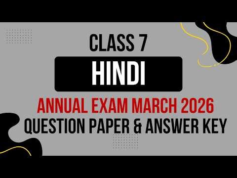 Class 7 HINDI Annual Exam March 2026 | Question Paper with Answer Key