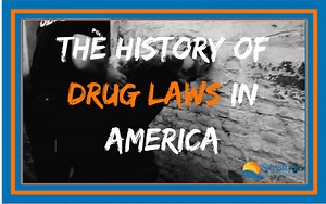 The History of Drug Laws in America | Sunshine Behavioral Health
