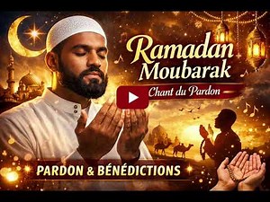 RAMADAN MOUBARAK 🌙 Chant du Pardon — Nasheed Émouvant | Doua, Paix & Bénédictions