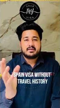 SPAIN VISA WITHOUT TRAVEL HISTORY ? -- TRUTH