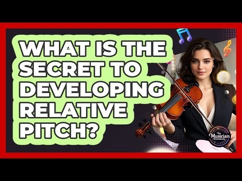 What Is The Secret To Developing Relative Pitch? - The Musician Encyclopedia