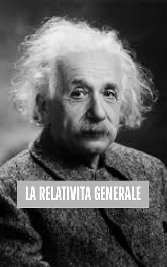 La relatività generale: guida breve e curiosità