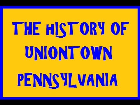 The History of Uniontown Pennsylvania - EP1
