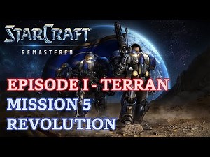 Starcraft: Remastered - Episode I - Terran - Mission 5: Revolution [4K 60fps]