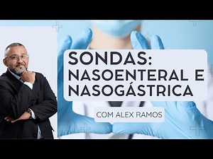 Passagem e Manejo de Sonda Nasogástrica e Nasoenteral | Enfermagem na Prática