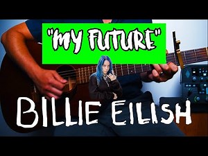 My Future Guitar Lesson Tutorial Billie Eilish How To Play