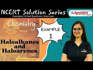 Example 1 - Haloalkanes and Haloarenes | Class 12 | NCERT Solution Series | CHEMISTRY