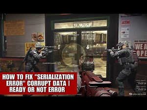 How to Fix "Serialization Error" Corrupt Data | Ready or Not Error (Error Fix Guide)