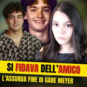 Si fidava dell'amico - L'assurda fine di Gabe Meyer | L'occhio Creepy