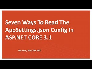 Seven Ways To Read The appSettings.json Config In ASP NET CORE 3.1, 3.0, MVC, Web API