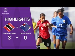 Concacaf Womens Under-20 Championship 2023 Highlights | Trinidad and Tobago vs Cayman Islands