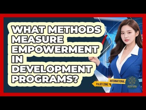 What Methods Measure Empowerment in Development Programs?