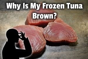 Why Is My Frozen Tuna Brown? | The Grocery Store Guy