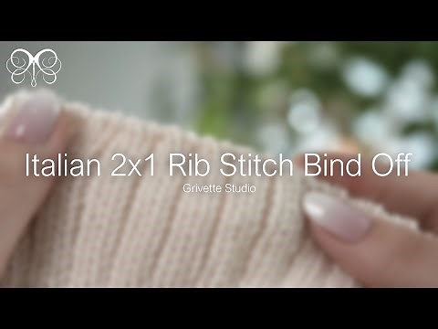 Italian 2x1 Rib Stitch Bind Off Tutorial | Grivette Studio