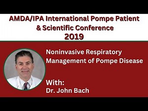 15 Noninvasive Respiratory Management of Pompe Disease with Dr. John Bach