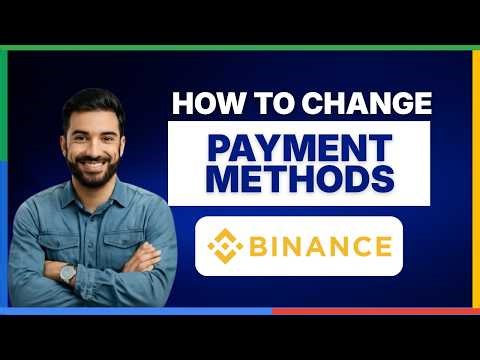 How to change payment methods on Binance [FULL GUIDE]