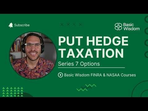 FREE LESSON: Series 7 Put Hedge Taxation