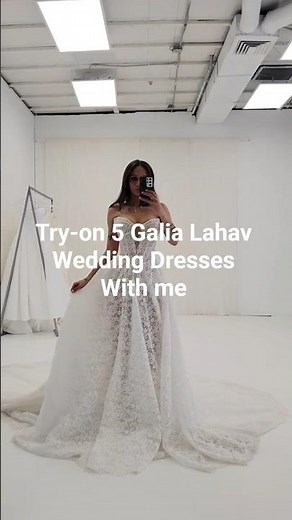 Try-on 5 Galia Lahav Wedding Dresses with Me