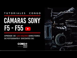 Tutoriales Congo - Cámara SONY F5 - F55