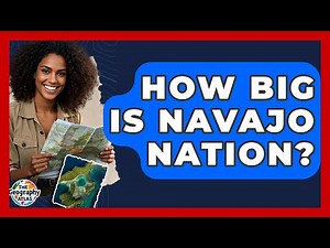 How Big Is Navajo Nation? - The Geography Atlas