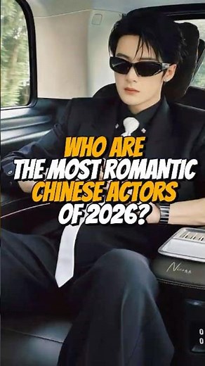 Who Are the MOST ROMANTIC Chinese Actors of 2026? #chenglei #zhouyiran #tanjianci