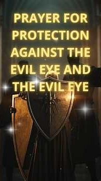 "POWERFUL PRAYER AGAINST ENVY AND THE EVIL EYE" PRAYER FOR PROTECTION