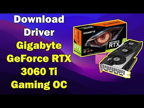 How to Gigabyte GeForce RTX 3060 Ti Gaming OC graphics driver download