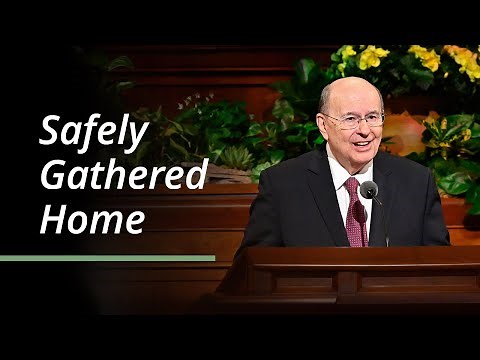 Safely Gathered Home | Quentin L. Cook | April 2023 General Conference
