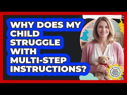 Why Does My Child Struggle With Multi-Step Instructions?