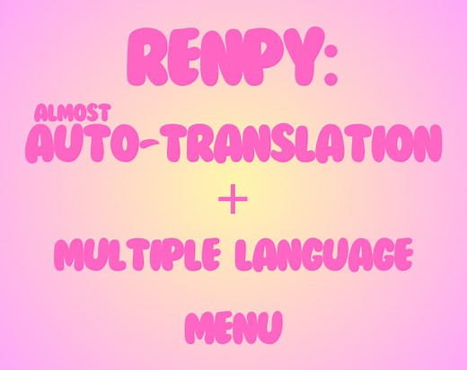 How to TRANSLATE and set MULTIPLE LANGUAGES for RenPy projects by Yellow_Chocobo