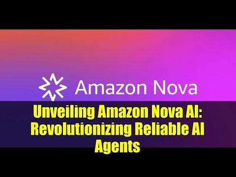 Unveiling Amazon Nova AI: Revolutionizing Reliable AI Agents
