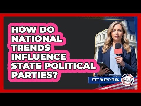 How Do National Trends Influence State Political Parties?