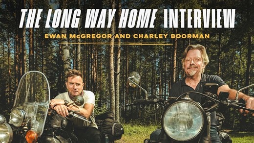 Ewan McGregor and Charley Boorman Talk 'Long Way', Friendship, and Still Riding