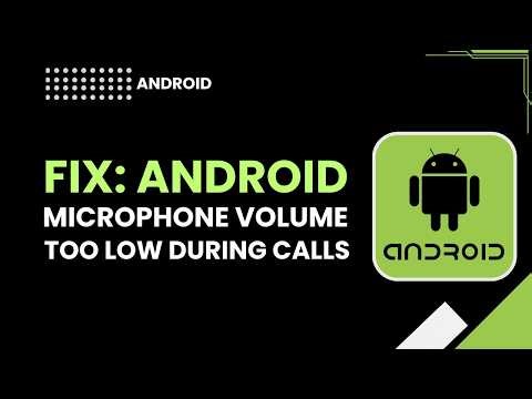 Fix Android Microphone Volume Too Low During Calls