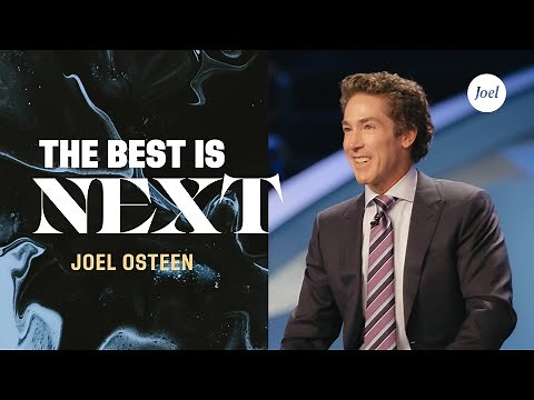 The Best Is Next | Joel Osteen