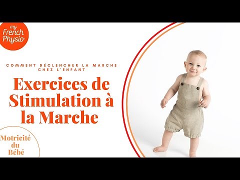 [Motricité Bébé] Comment Déclencher la Marche Chez l'Enfant? - Apprendre à Marcher, Technique Kiné