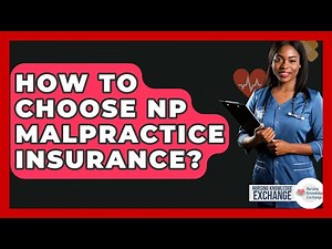 How To Choose NP Malpractice Insurance? - Nursing Knowledge Exchange