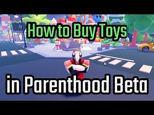 How to Buy Toys in Parenthood Beta Roblox