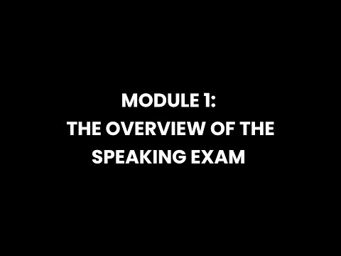 Module 1: The Overview Of The Speaking Exam