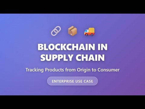 Blockchain in Supply Chain: Tracking Products from Origin to Consumer | Enterprise Use Case