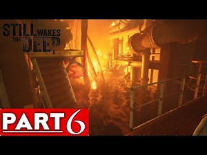 Still Wakes the Deep Walkthrough Part 6 Flare Stack