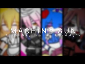 [FNaF] Machine Gun | Meme | FNaF | Smol . Ruby
